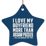 I Love My Boyfriend More Than Jigsaw Puzzles - Star Ornament