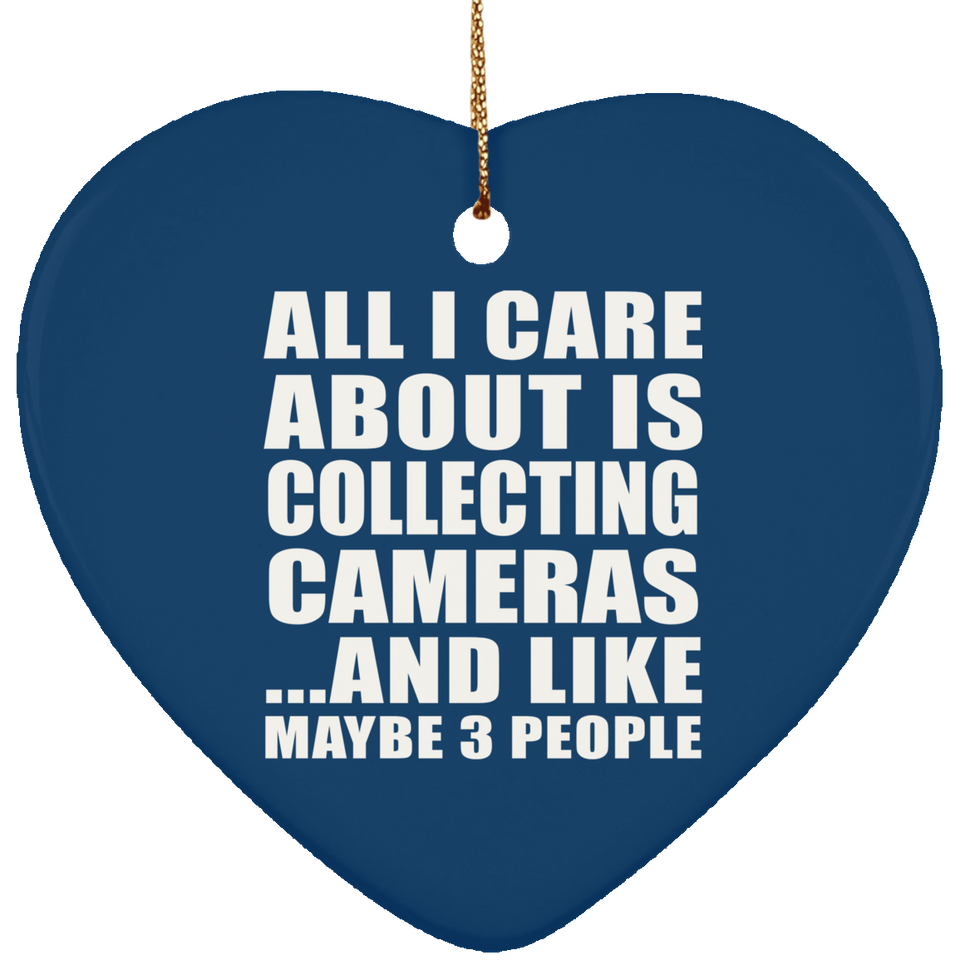 All I Care About Is Collecting Cameras - Heart Ornament