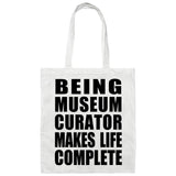 Being Museum Curator Makes Life Complete - Tote Bag White