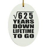 25th Anniversary Square Root of 625 Years Lifetime To Go - Oval Ornament