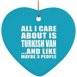 All I Care About Is Turkish Van - Heart Ornament