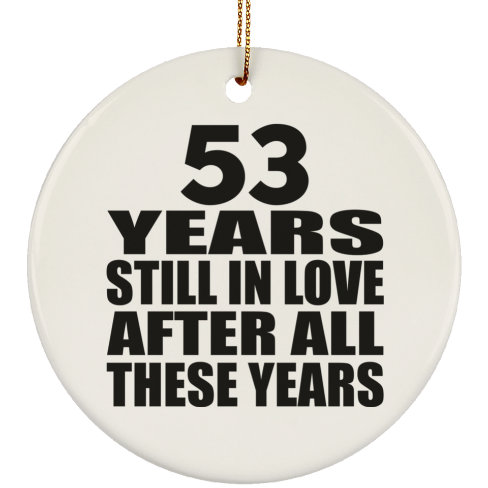 53rd Anniversary 53 Years Still In Love After These Years - Circle Ornament