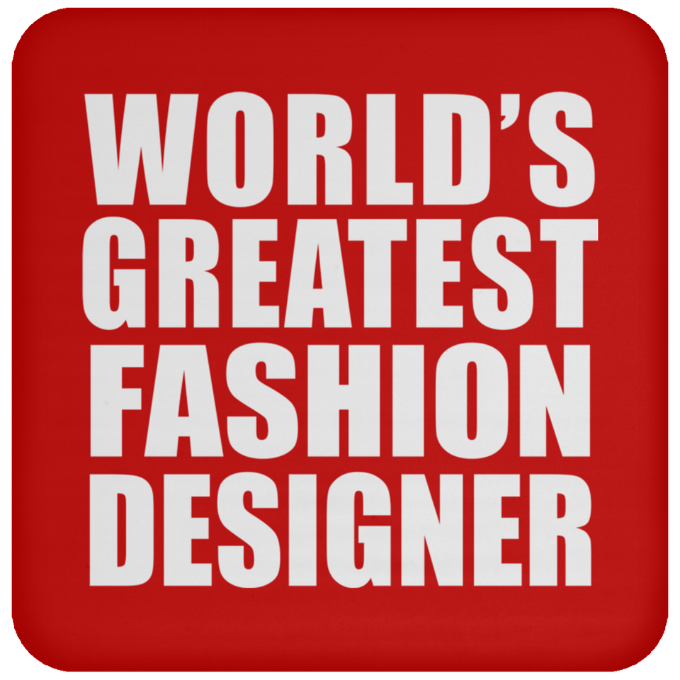World's Greatest Fashion Designer - Drink Coaster