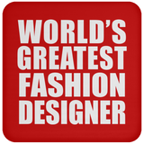 World's Greatest Fashion Designer - Drink Coaster