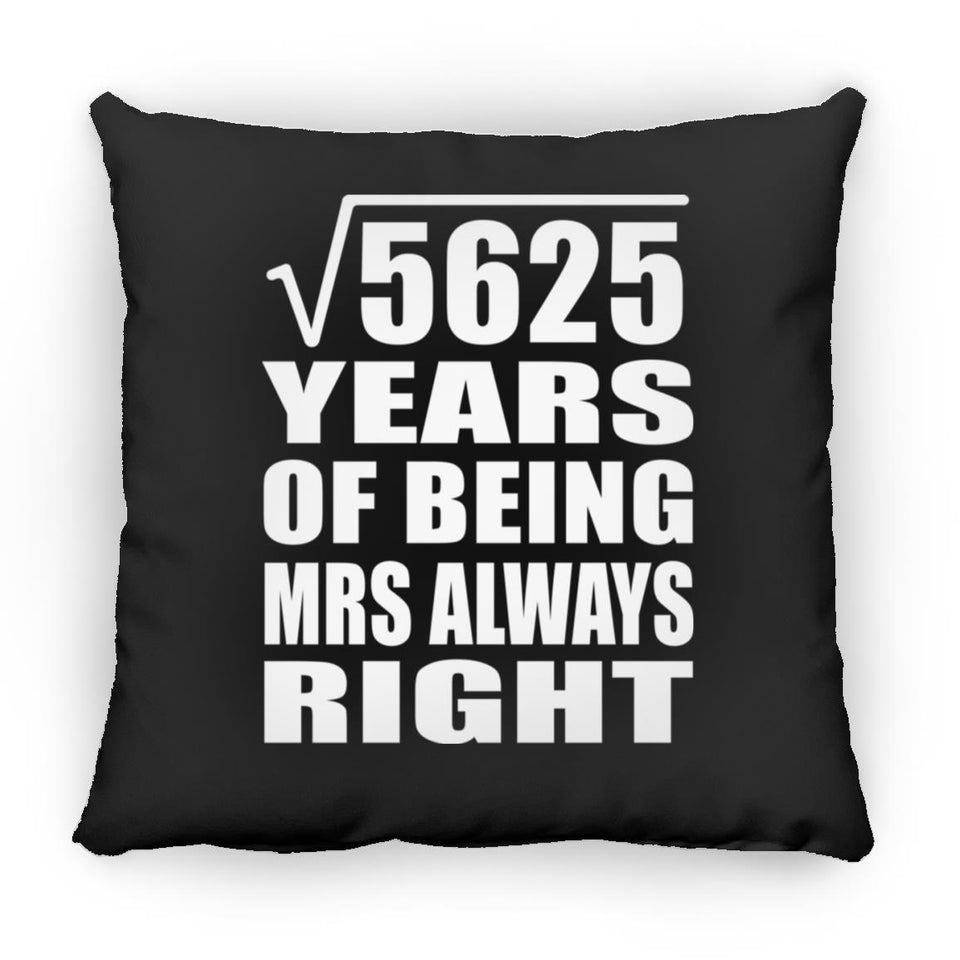 75th Anniversary Square Root of 5625 Years Mrs Always Right - Throw Pillow Black