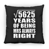 75th Anniversary Square Root of 5625 Years Mrs Always Right - Throw Pillow Black