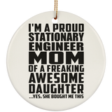 Proud Stationary Engineer Mom Of Awesome Daughter - Circle Ornament