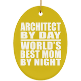 Architect By Day World's Best Mom By Night - Oval Ornament