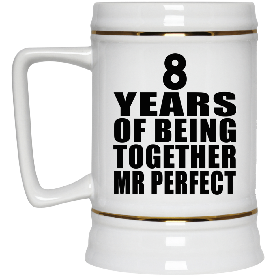 8th Anniversary 8 Years Of Being Mr Perfect - Beer Stein