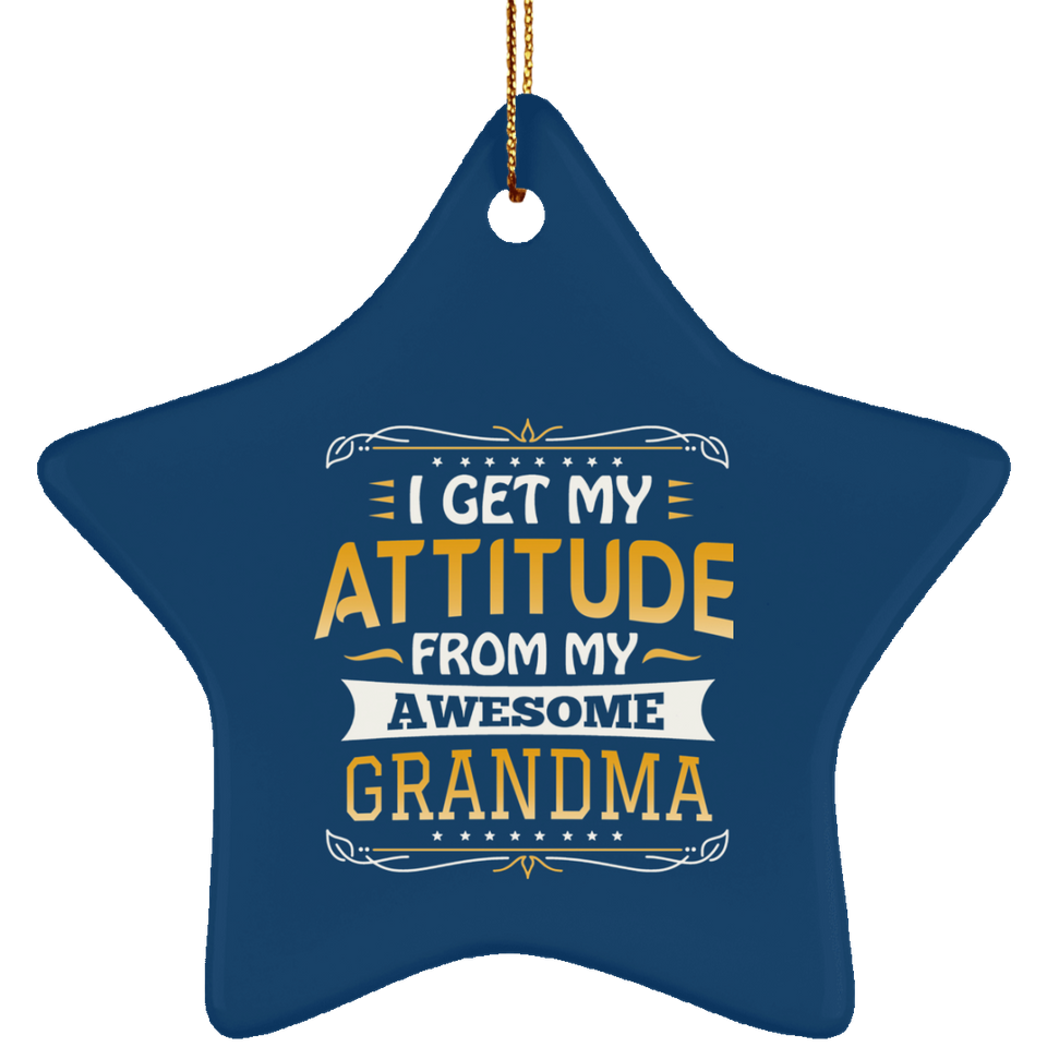 I Get My Attitude From My Awesome Grandma - Star Ornament