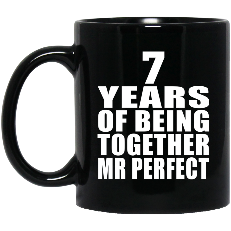 7th Anniversary 7 Years Of Being Mr Perfect - 11 Oz Coffee Mug Black