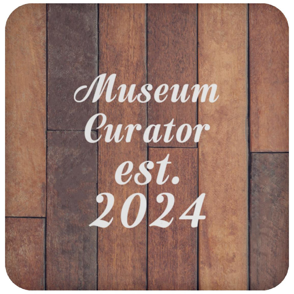 Museum Curator Established Est. 2024 - Drink Coaster E