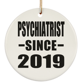 Psychiatrist Since 2019 - Circle Ornament