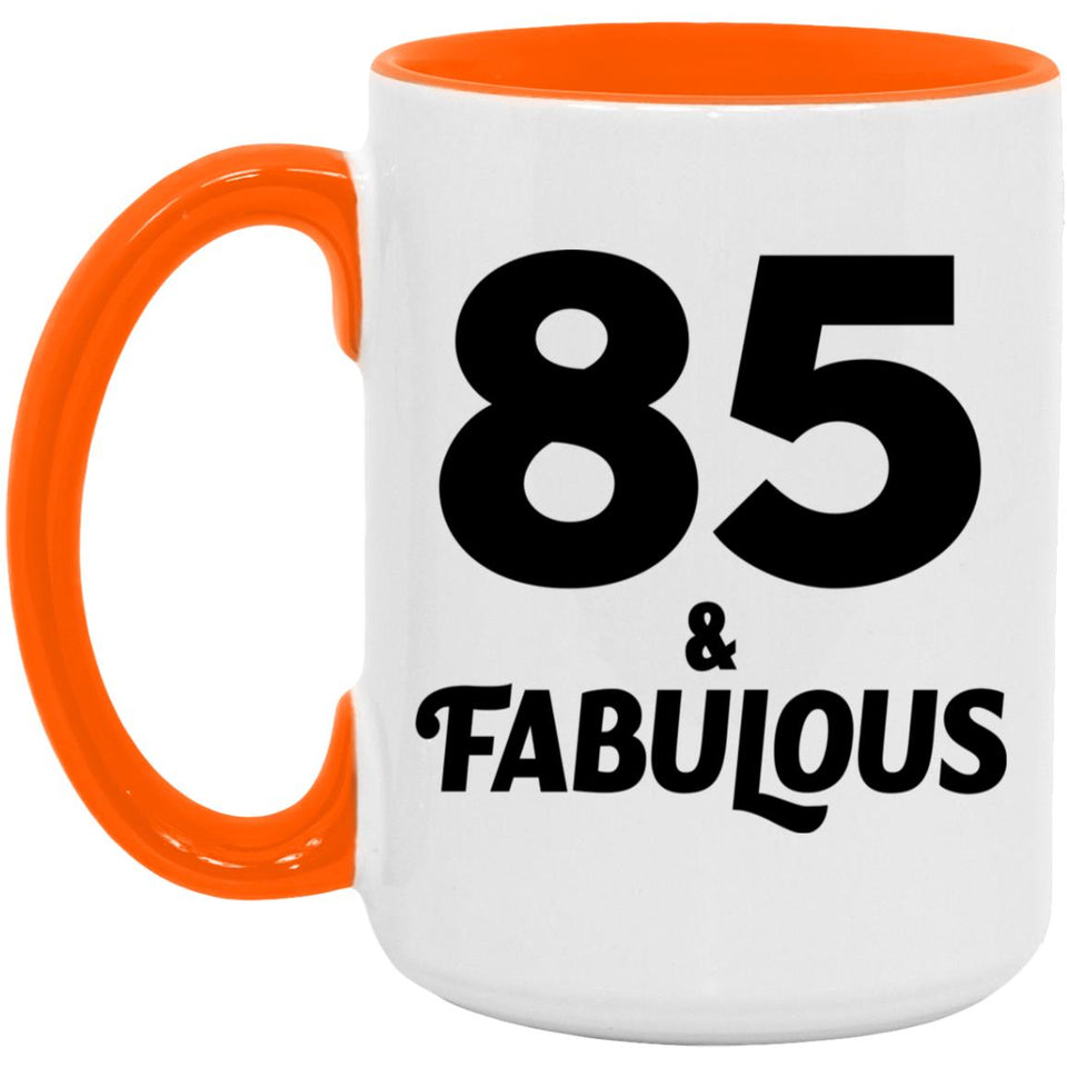 85th Birthday 85 & Fabulous - 15oz Accent Mug Orange