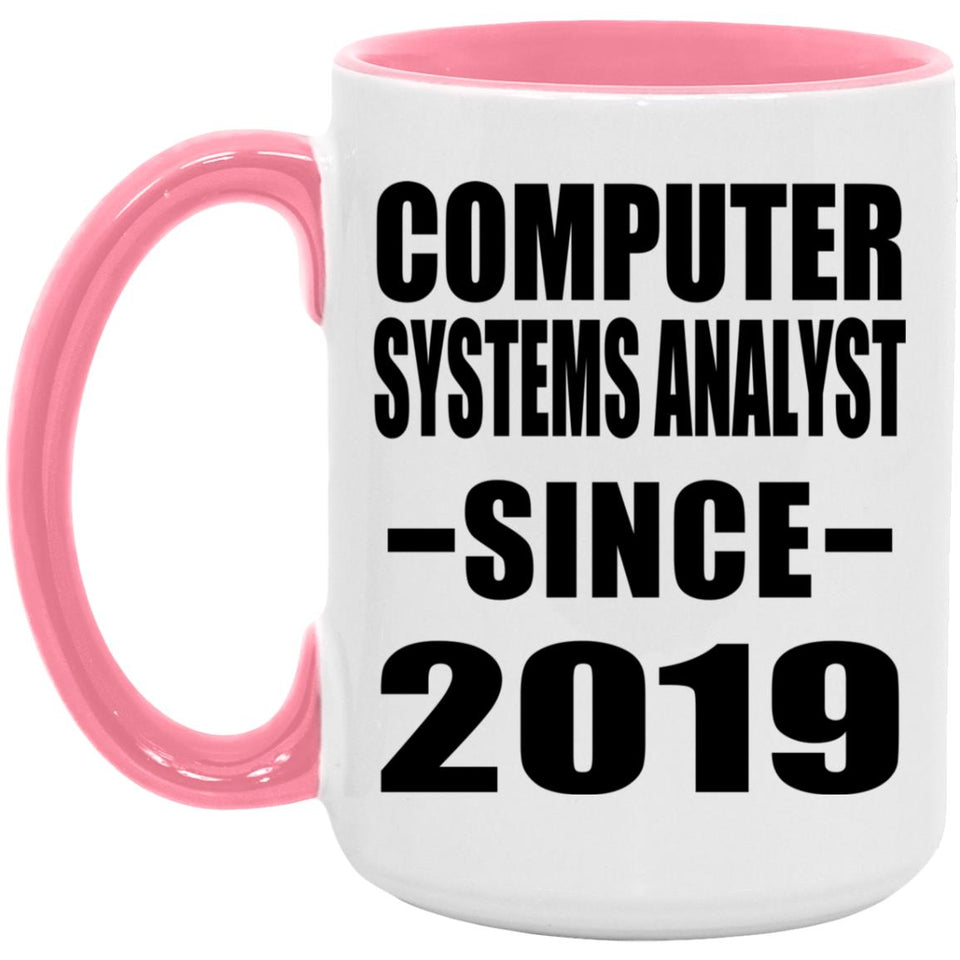 Computer Systems Analyst Since 2019 - 15oz Accent Mug Pink