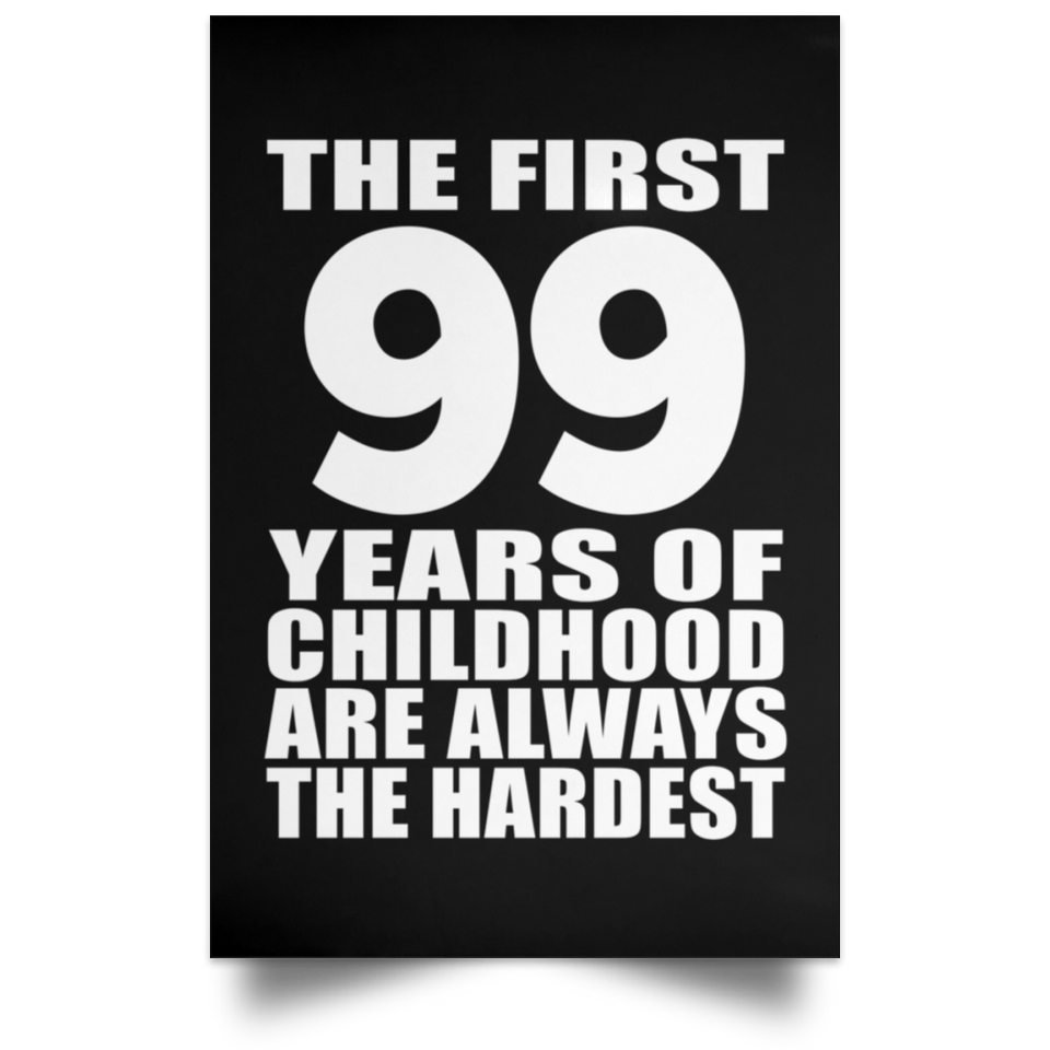 First 99 Years of Childhood Are The Hardest - Poster Portrait