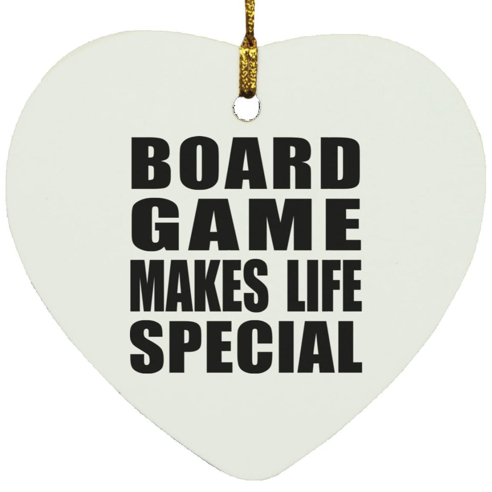 Board Game Makes Life Special - Heart Ornament