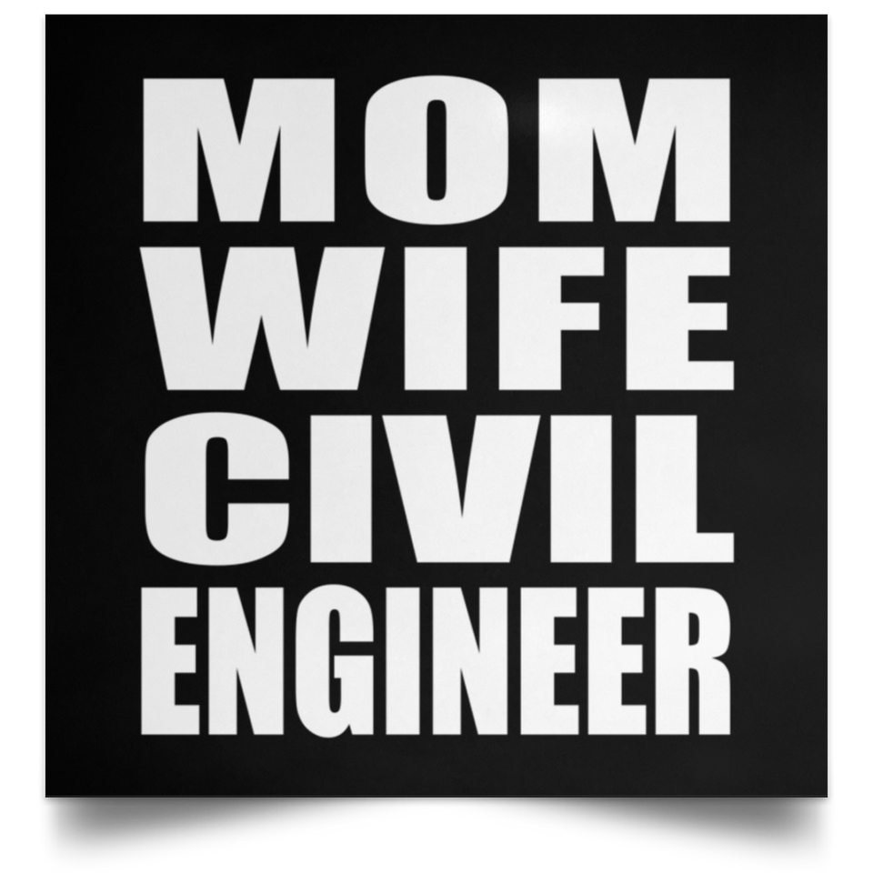 Mom Wife Civil Engineer - Poster Square
