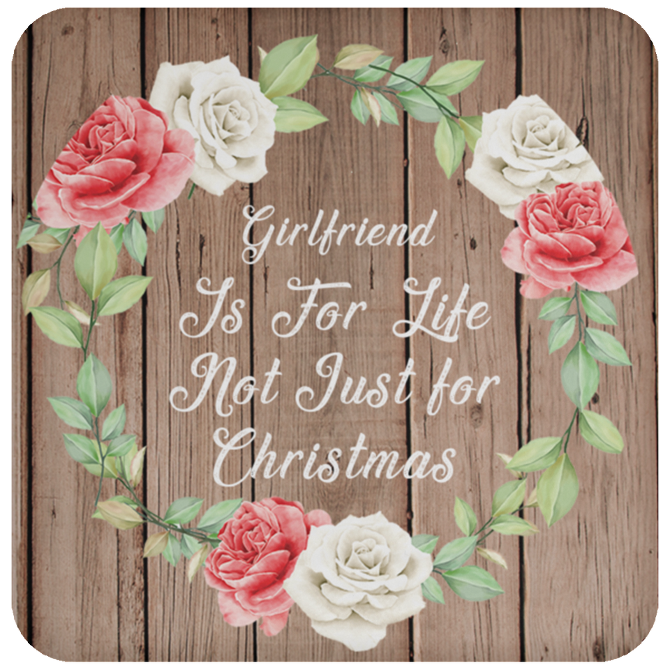 Girlfriend Is For Life, Not Just For Christmas - Drink Coaster B