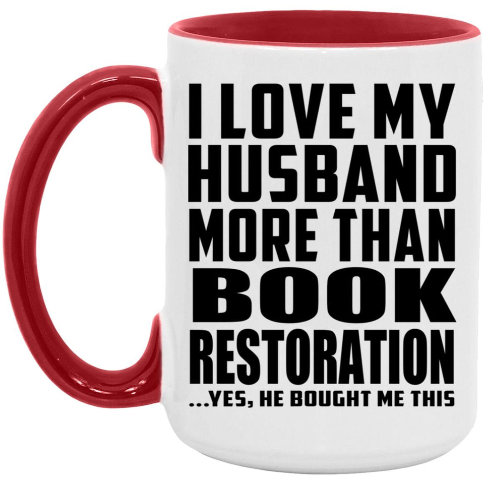 I Love My Husband More Than Book Restoration - 15oz Accent Mug Red
