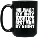 Hotel Manager By Day World's Best Mom By Night - 15 Oz Coffee Mug Black