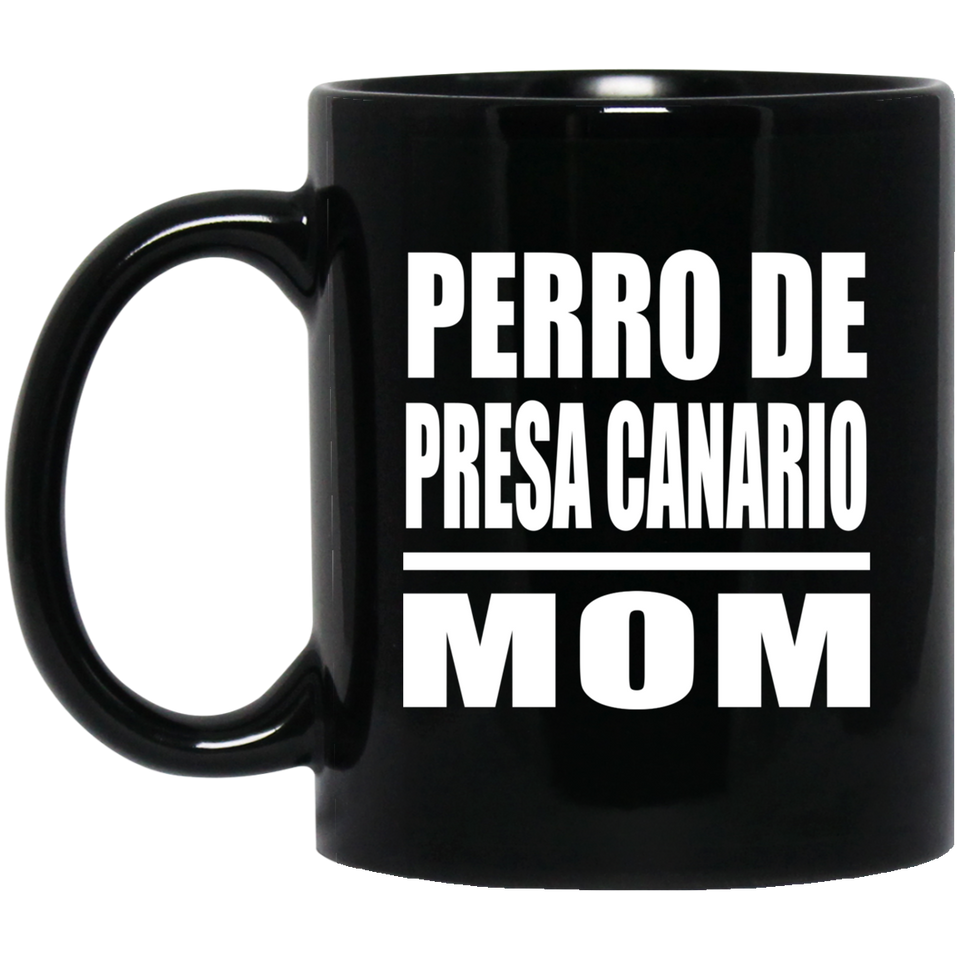 Perro De Presa Canario Mom - 11oz Coffee Mug Black