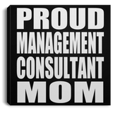 Proud Management Consultant Mom - Canvas Square