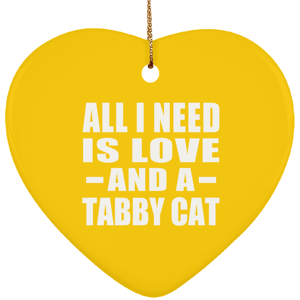 All I Need Is Love And A Tabby Cat - Heart Ornament
