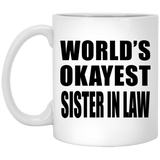 World's Okayest Sister In Law - 11 Oz Coffee Mug