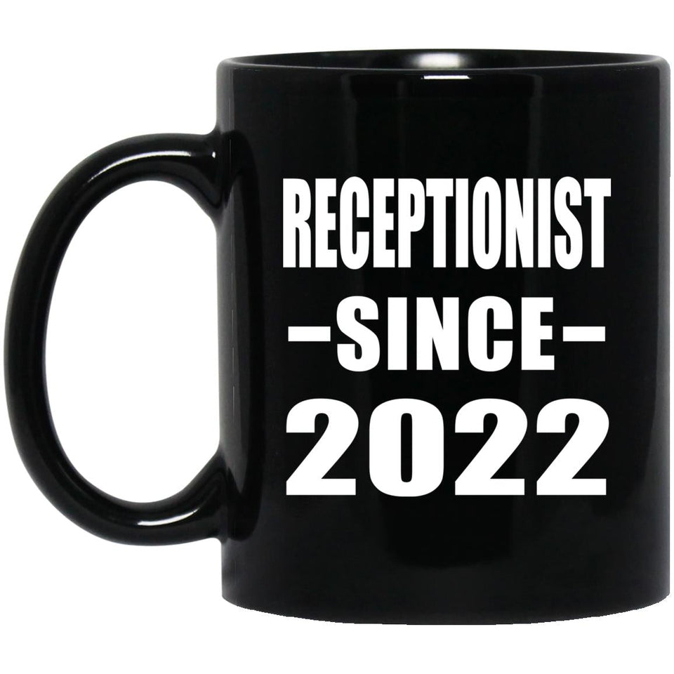 Receptionist Since 2022 - 11oz Coffee Mug Black