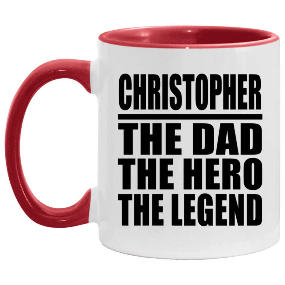 Christopher The Dad The Hero The Legend - 11oz Accent Mug Red