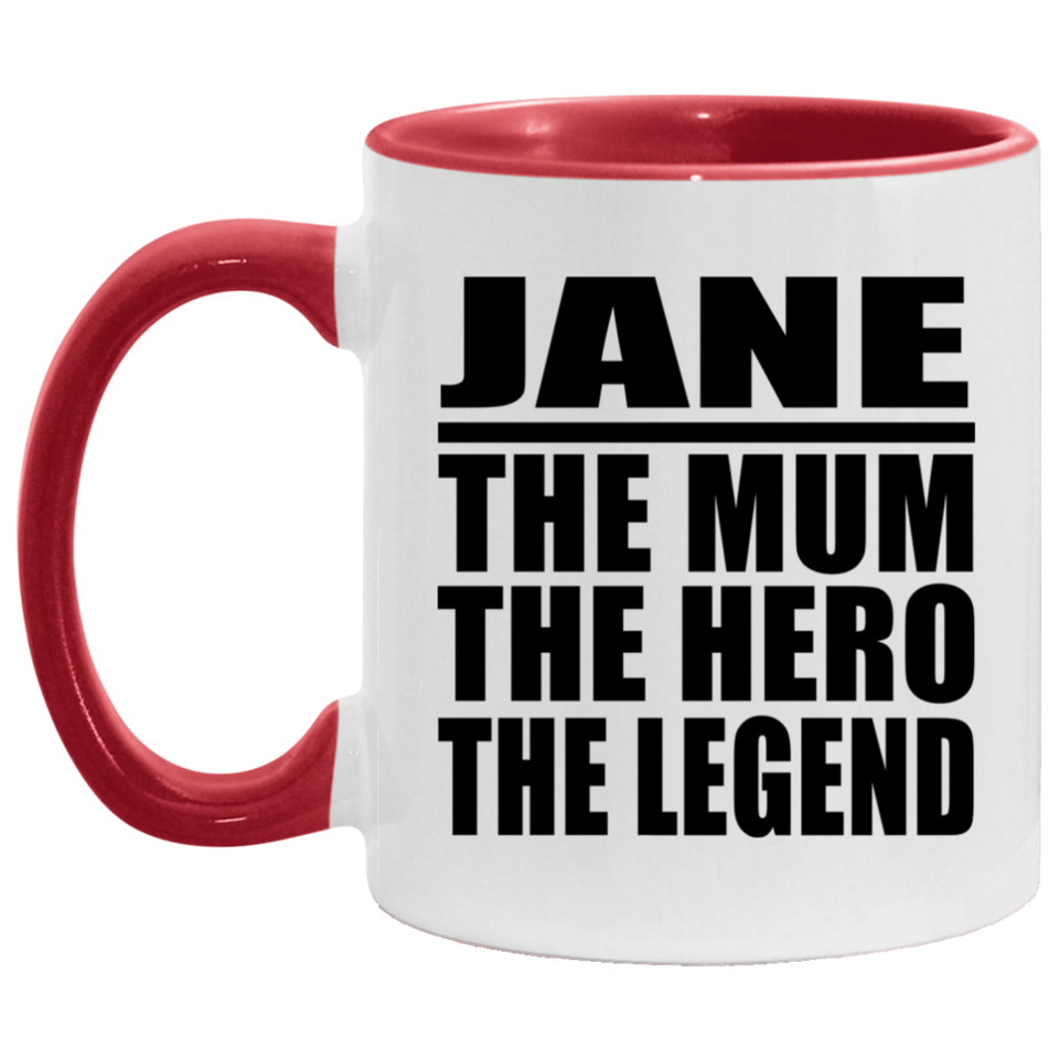 Jane The Mum The Hero The Legend - 11oz Accent Mug Red