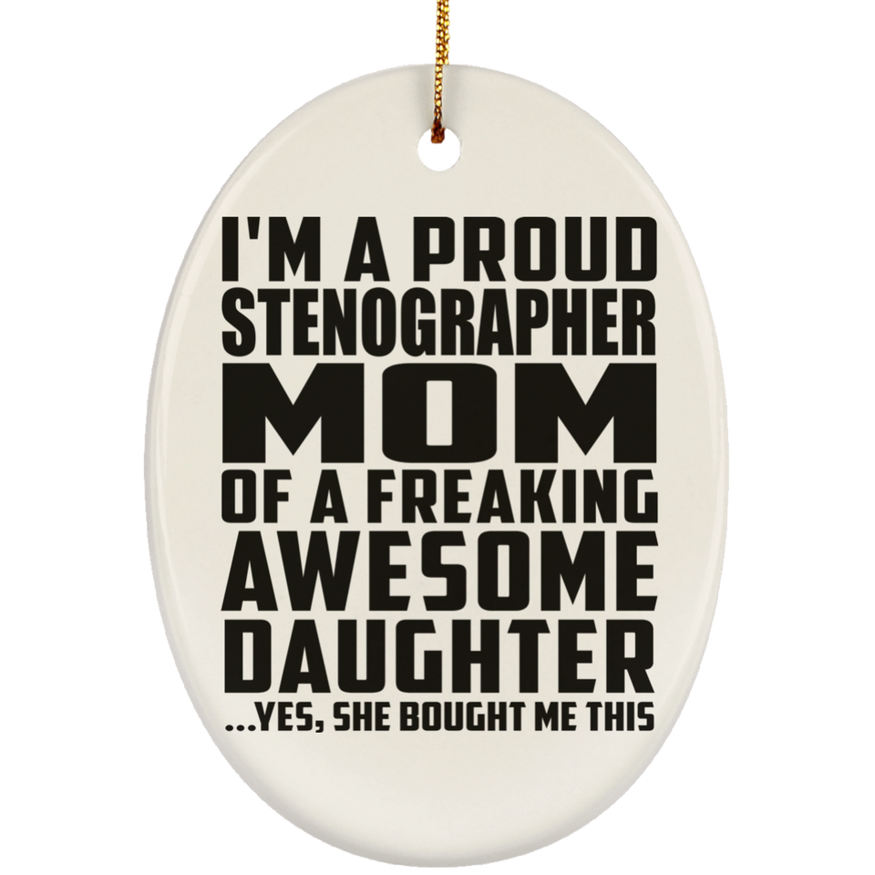 Proud Stenographer Mom Of Awesome Daughter - Oval Ornament