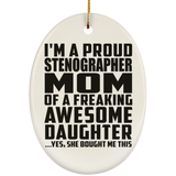 Proud Stenographer Mom Of Awesome Daughter - Oval Ornament