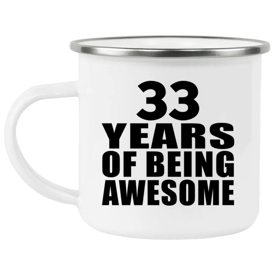 33rd Birthday 33 Years Of Being Awesome - 12oz Camping Mug