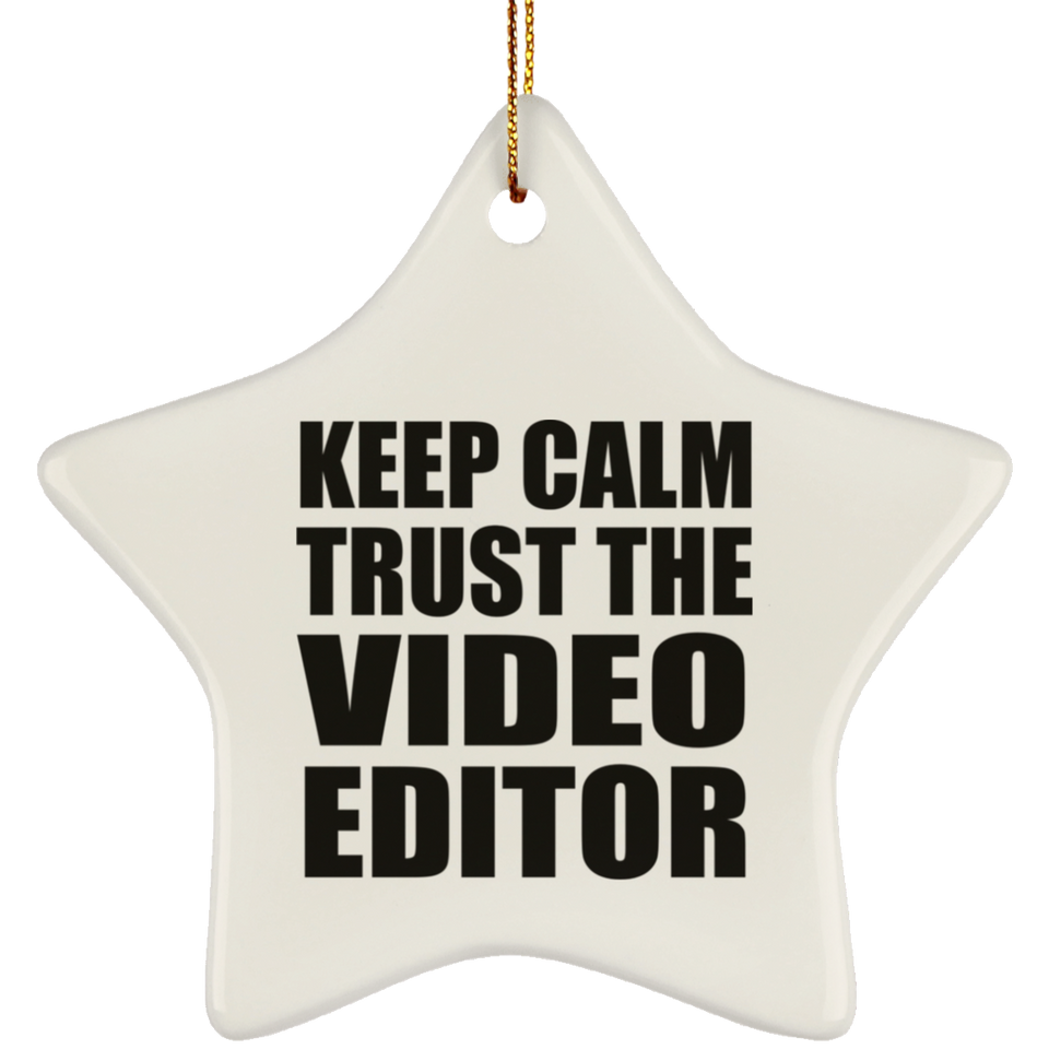 Keep Calm and Trust The Video Editor - Star Ornament