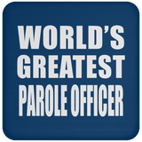 World's Greatest Parole Officer - Drink Coaster
