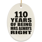 110th Anniversary 110 Years of Being Mrs Always Right - Oval Ornament