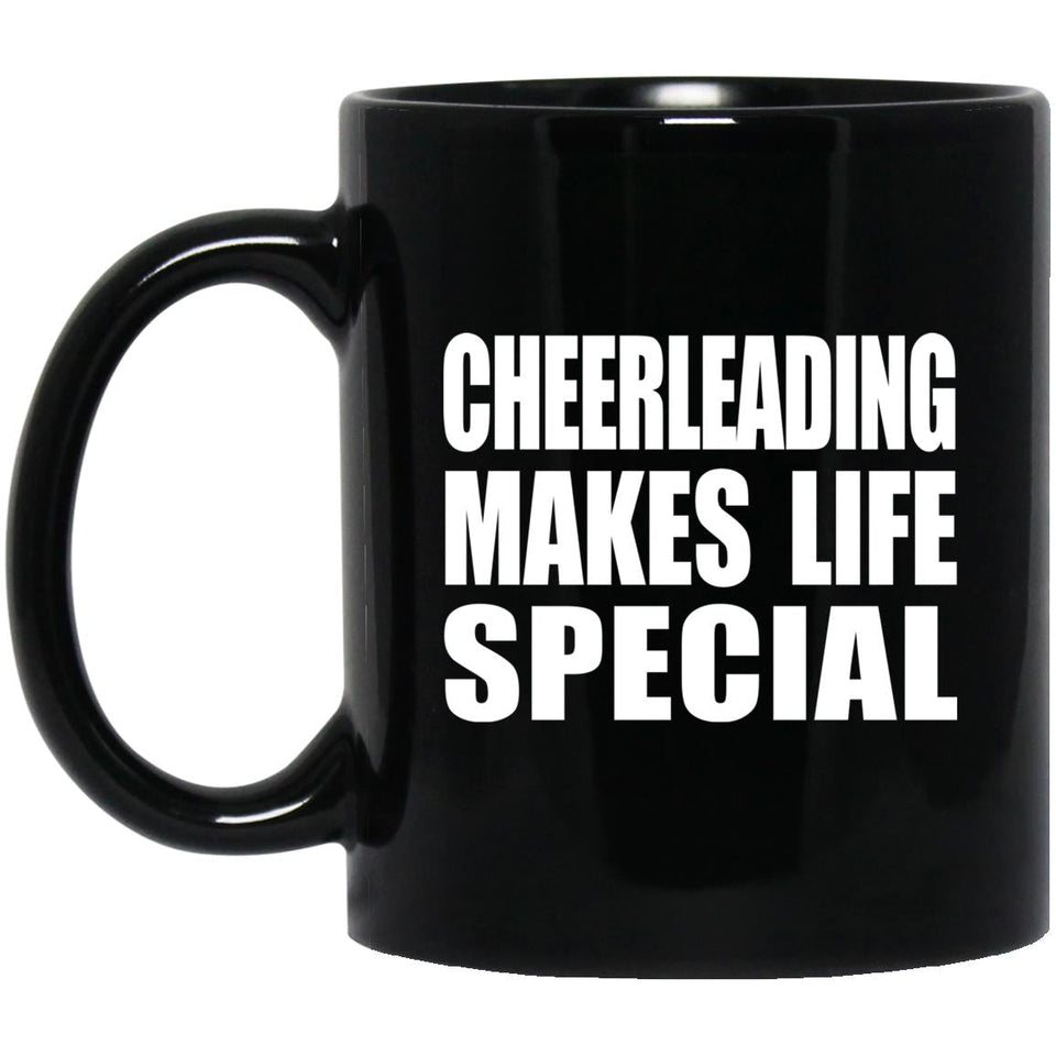 Cheerleading Makes Life Special - 11oz Coffee Mug Black