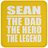 Sean The Dad The Hero The Legend - Drink Coaster