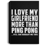 I Love My Girlfriend More Than Ping Pong - Canvas Portrait