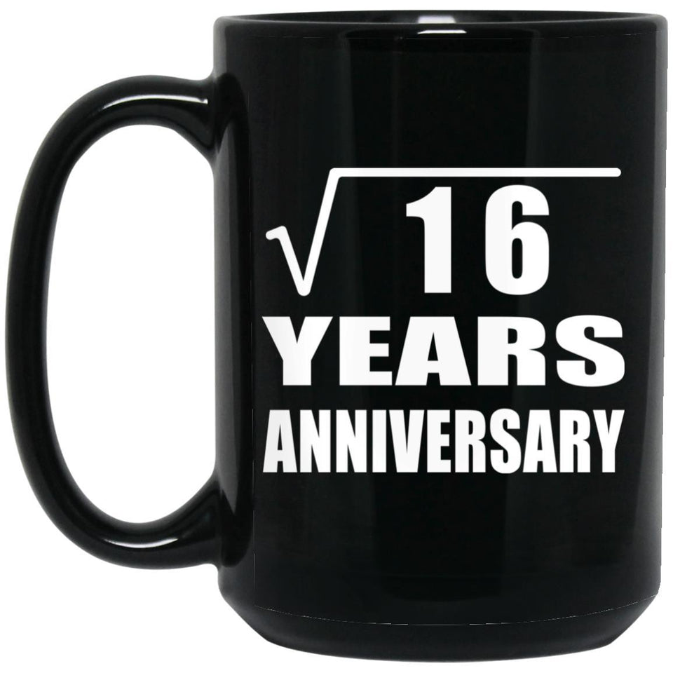 4th Anniversary Square Root of 16 Years Anniversary - 15oz Coffee Mug Black