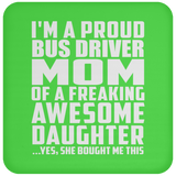 Proud Bus Driver Mom Of Awesome Daughter - Drink Coaster