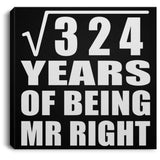 18th Anniversary Square Root of 324 Years of Being Mr Right - Canvas Square