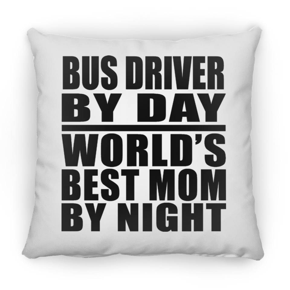 Bus Driver By Day World's Best Mom By Night - Throw Pillow