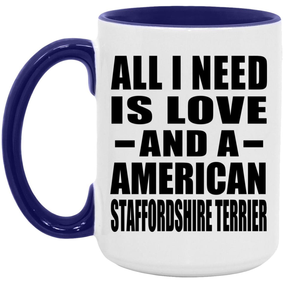 All I Need Is Love And A American Staffordshire Terrier - 15oz Accent Mug Purple