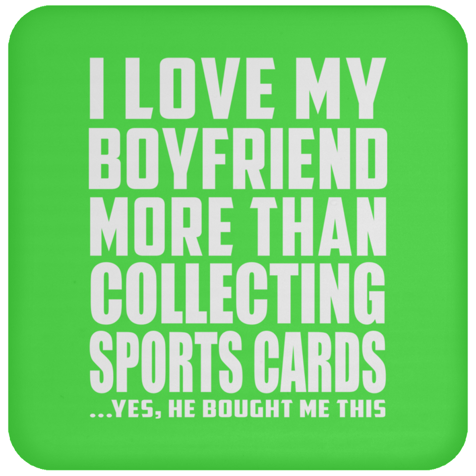 I Love My Boyfriend More Than Collecting Sports Cards - Drink Coaster