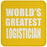 World's Greatest Logistician - Drink Coaster