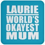 Laurie World's Okayest Mum - Drink Coaster