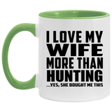 I Love My Wife More Than Hunting - 11oz Accent Mug Green